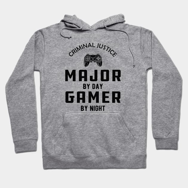 Criminal Justice major by day gamer by night Hoodie by KC Happy Shop